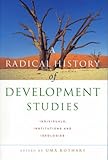 A Radical History of Development Studies: Individuals, Institutions and Ideologies