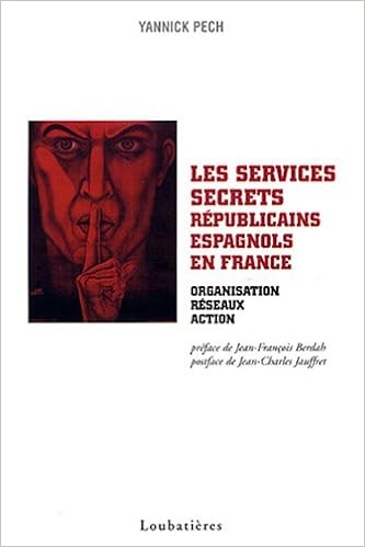 Amazon Fr Les Services Secrets Republicains Espagnols En France 1936 1939 Organisation Reseaux Action Pech Yannick Jauffret Jean Charles Berdah Jean Francois Livres