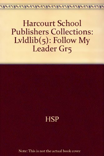 Harcourt School Publishers Collections: Lvldlib(5): Follow My Leader Gr5