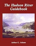 The Hudson River Guidebook, Adams, Arthur G., 0823216802