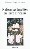 Naissances insolites en terre africaine by 