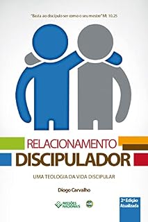 Livro Relacionamento Discipulador: Uma Teologia da Vida Discipular (Igreja Multiplicadora Livro 3)