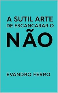Livro A Sutil arte de escancarar o NÃO