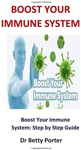 Boost Your Immune System: Boost Your Immune System: Step by Step Guide Paperback – July 12, 2019