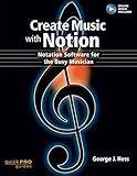 Create Music with Notion: Notation Software for the Busy Musician (Quick Pro Guides) by 
