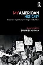 My American History: Lesbian and Gay Life During the Reagan and Bush Years