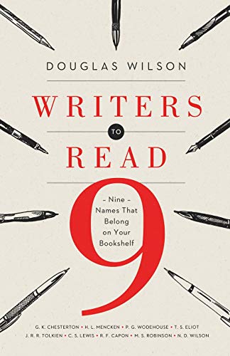 Writers to Read: Nine Names That Belong on Your Bookshelf by Douglas Wilson