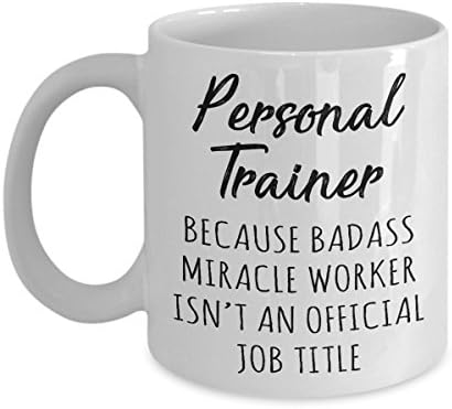 Gift for Personal Trainer - Badass Miracle Worker isn't Official Job Title Funny Novelty Gag Gift Idea for Men Women Friend Colleague Coworker Party Birthday Christmas Present 11oz Coffee Mug Tea Cup