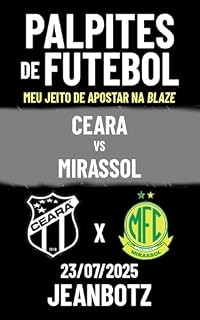 Livro Palpites de Futebol - Ceara vs Mirassol: Serie A - 23/07/2025 (Palpites de Futebol – Meu Jeito de Apostar na Blaze)