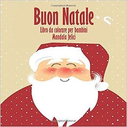 Immagini Natale 2020 Da Colorare.Buon Natale Libro Da Colorare Per Bambini Mandala Felici Buon Natale 2020 Italian Edition Romano Emma 9781706388227 Amazon Com Books