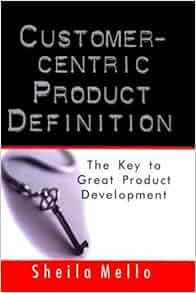 Customer-centric Product Definition: The Key to Great