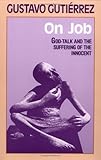 On Job: God-Talk and the Suffering of the Innocent, Gustavo Gutierrez, 0883445522