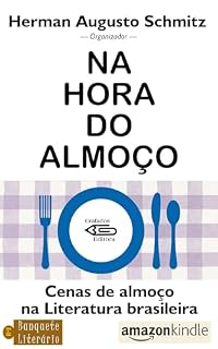 Livro Na hora do almoço: Cenas de Almoço na Literatura Brasileira (Banquete Literário Livro 2)