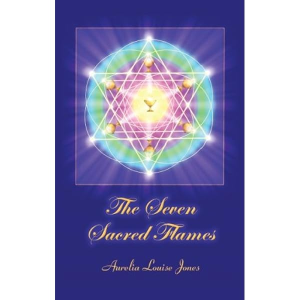 SEVEN SACRED FLAMES: Aurelia Louise Jones: 9780982322963