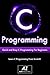 C: Learn C Programming  Language FAST - The Ultimate Crash Course To Learn The Basics Of C Programming For Beginners.