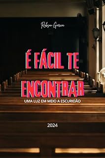 Livro É FÁCIL TE ENCONTRAR: UMA LUZ EM MEIO A ESCURIDÃO