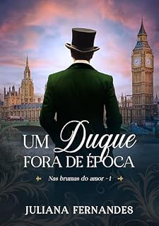 Livro Um duque fora de época (Nas brumas do amor Livro 1)
