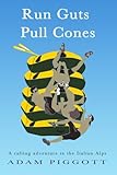 Run Guts Pull Cones: A rafting adventure in the Italian Alps by 