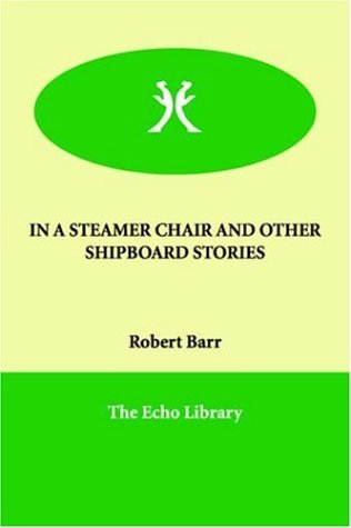 IN A STEAMER CHAIR AND OTHER SHIPBOARD STORIES IN A STEAMER CHAIR AND OTHER SHIPBOARD STORIES