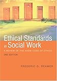 Ethical Standards in Social Work : A Review of the NASW Code of Ethics, Reamer, Frederic G., 0871013711