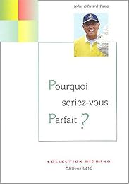 Pourquoi seriez-vous parfait ?