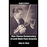 New Vienna Conservatory - A Look Back from America: English Edition