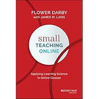 Small Teaching Online: Applying Learning Science in Online Classes