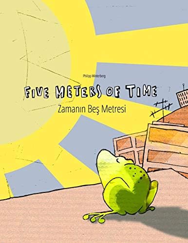 Five Meters of Time/Zamanın Beş Metresi: Children's Picture Book English-Turkish (Bilingual Edition/Dual Language) Paperback – July 30, 2015