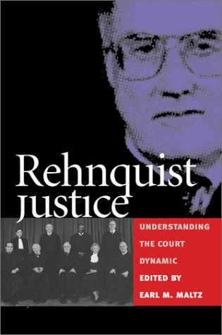 Rehnquist Justice: Understanding the Court Dynamic