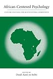 African-Centered Psychology : Culture-Focusing for Multicultural Competence, , 0890891222