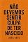 Livro Não Devemos Sentir Culpa De Ter Nascido