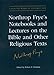 Northrop Frye's Notebooks and Lectures on the Bible and Other Religious Texts (Collected Works of Northrop Frye)