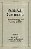 Renal Cell Carcinoma, Klein, Eric A. and Bukowski, Ronald M., 0824790332