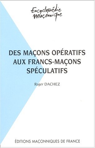 Des maçons opératifs aux francs-maçons spéculatifs