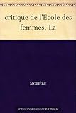 critique de l'École des femmes, La (French Edition) by 