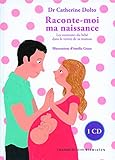 Raconte-moi ma naissance : Les aventures du bébé dans le ventre de sa maman (1CD audio) by