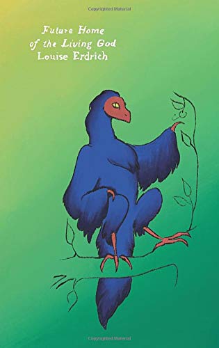 Future Home of the Living God: A Novel (Harper Perennial Olive Editions):  Erdrich, Louise: 9780063036680: Amazon.com: Books