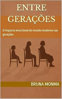 Livro Entre Gerações: O impacto emocional do mundo moderno nas gerações