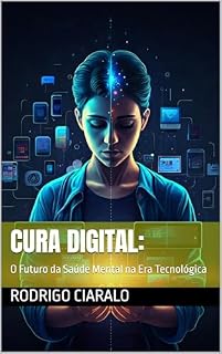 Livro Cura Digital: O Futuro da Saúde Mental na Era Tecnológica