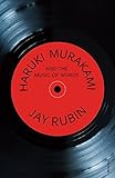 Haruki Murakami and the Music of Words by Jay Rubin