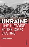 L'Ukraine : Une histoire entre deux destins by 