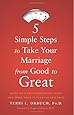 5 Simple Steps to Take Your Marriage from Good to Great