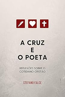Livro A Cruz e o Poeta: Reflexões sobre o cotidiano cristão