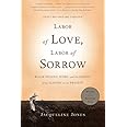 Labor of Love, Labor of Sorrow: Black Women, Work, and the Family, from Slavery to the Present
