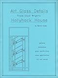 Art Glass Details : Frank Lloyd Wright's Hollyhock House by Dennis Casey