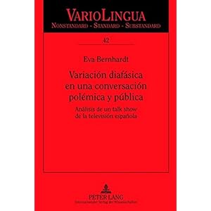 Variación diafásica en una conversación polémica y pública: Análisis de un talk show de la televisión española (Variolingua. Nonstandard – S