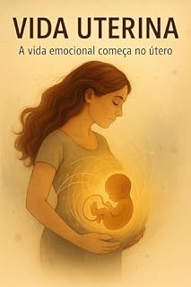 Livro VIDA UTERINA: A vida emocional começa no útero