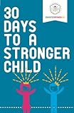30 Days to a Stronger Child