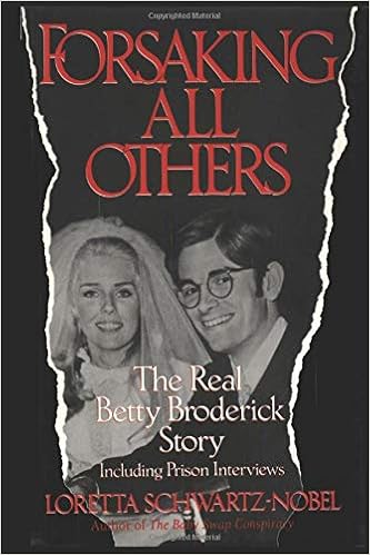 Forsaking All Others The Real Betty Broderick Story Schwartz Nobel Loretta Amazon De Bucher