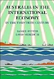 Australia in the International Economy in the Twentieth Century, Meredith, David and Dyster, Barrie, 0521334969